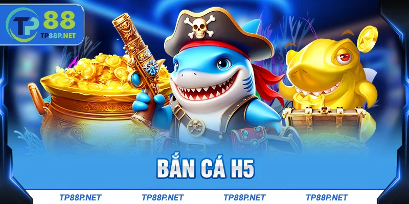 Bắn cá H5